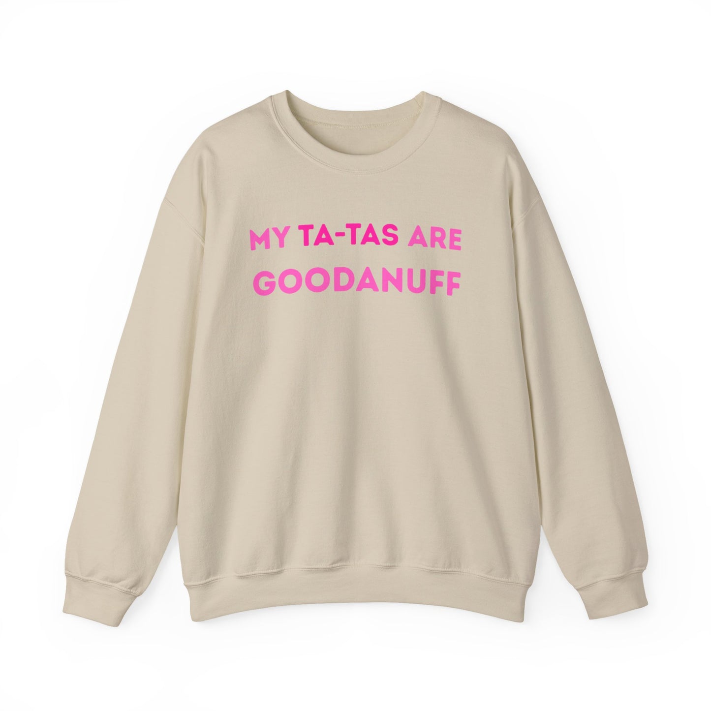 My Ta-Tas are GoodaNuff Unisex Crewneck