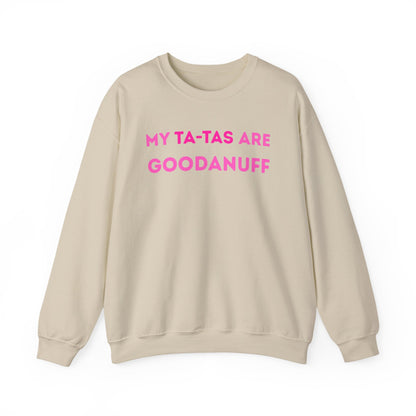 My Ta-Tas are GoodaNuff Unisex Crewneck