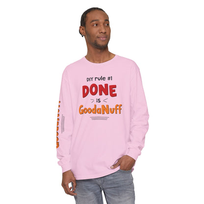 DIY rule #1 Done is GoodaNuff Unisex Long Sleeve Tee