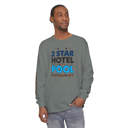 2 Star Hotel with a Pool. GoodaNuff Unisex Long Sleeve Tee