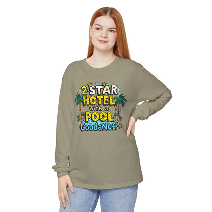 2 Star Hotel with a Pool. GoodaNuff Unisex Long Sleeve Tee