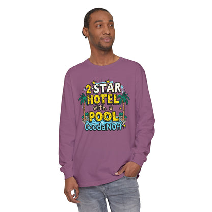 2 Star Hotel with a Pool. GoodaNuff Unisex Long Sleeve Tee