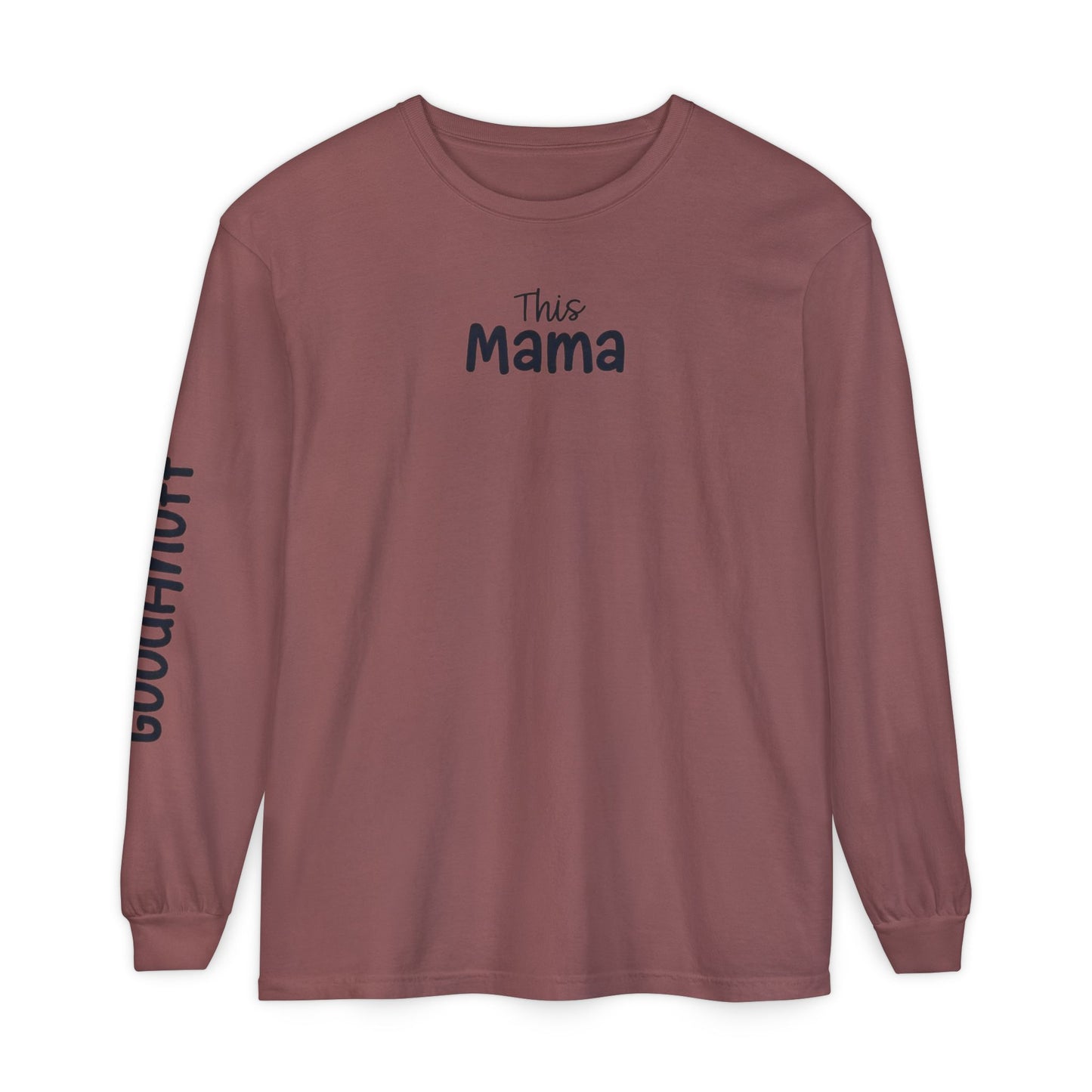 This Mama maybe Tired but she's Tough, Loving and Totally GoodaNuff Unisex Long Sleeve Tee