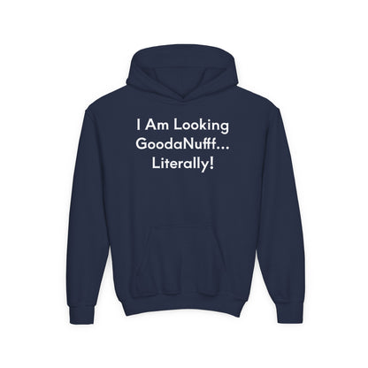 I Am Looking GoodaNuff…Literally Unisex Youth Hoodie