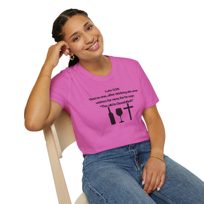 Luke 5:39 "The old is GoodaNuff" Unisex Softstyle T-Shirt