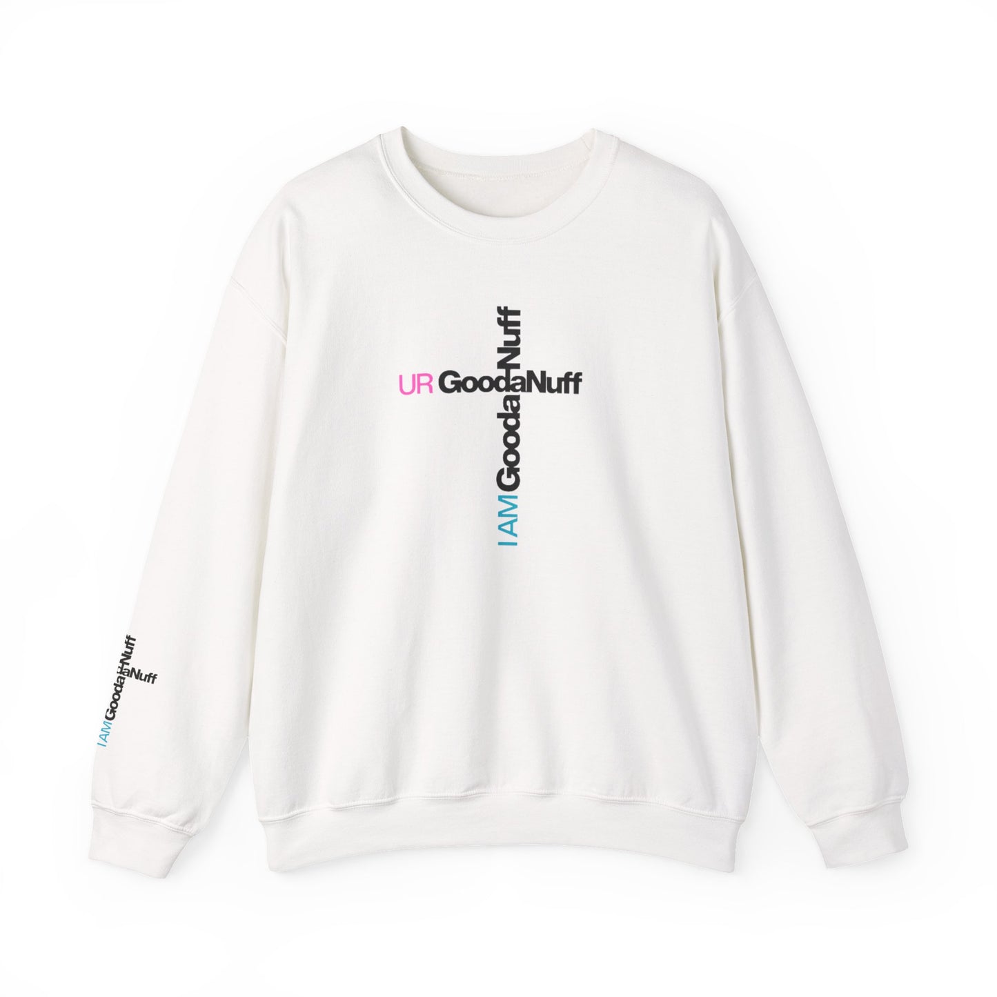 I AM GoodaNuff. UR GoodaNuff Unisex Crewneck