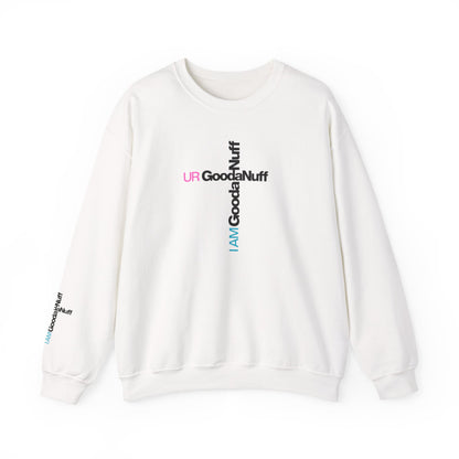 I AM GoodaNuff. UR GoodaNuff Unisex Crewneck
