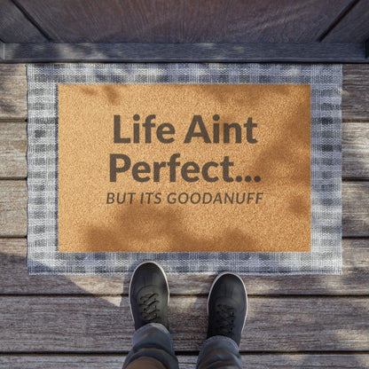 Life Aint Perfect but its GoodaNuff Door Mat