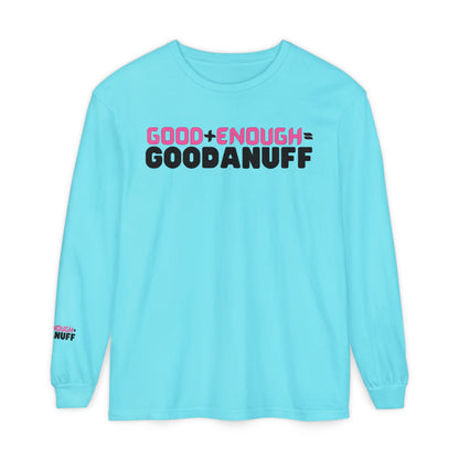 Good+Enough=GoodaNuff Unisex Long Sleeve Tee