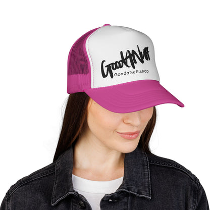 Slap it on & Call it...GoodaNuff Trucker Hat