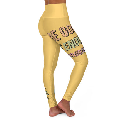 Be Good. Be Engough. Be GoodaNuff High Waist Yoga Leggings