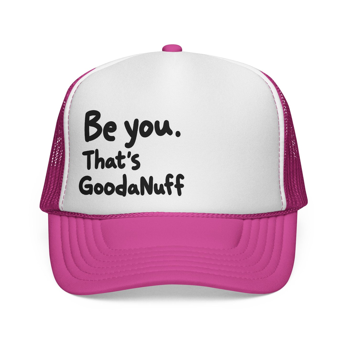 Be you. That's GoodaNuff Trucker Hat