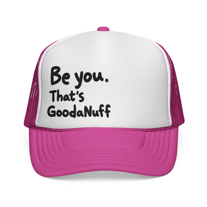 Be you. That's GoodaNuff Trucker Hat
