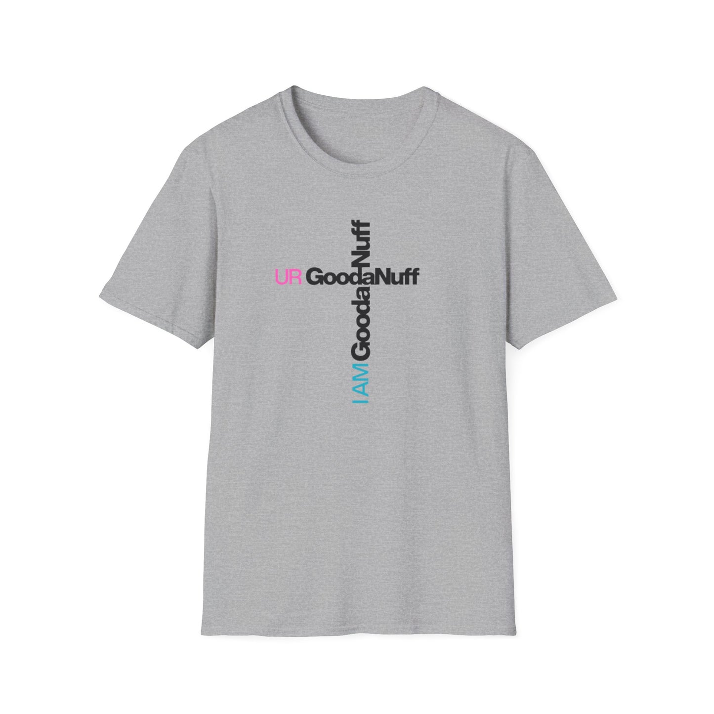 I AM GoodaNuff. UR GoodaNuff Unisex Softstyle T-Shirt