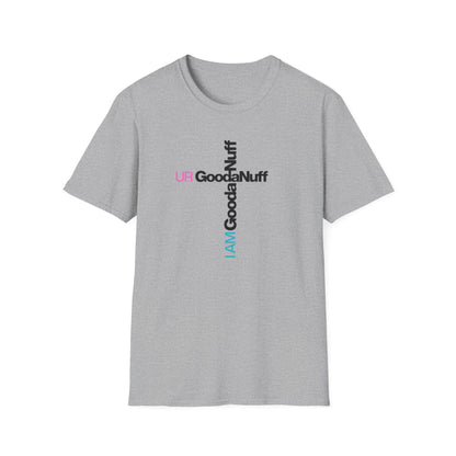 I AM GoodaNuff. UR GoodaNuff Unisex Softstyle T-Shirt