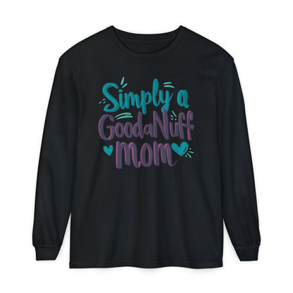 Simply a GoodaNuff Mom Unisex Long Sleeve Tee