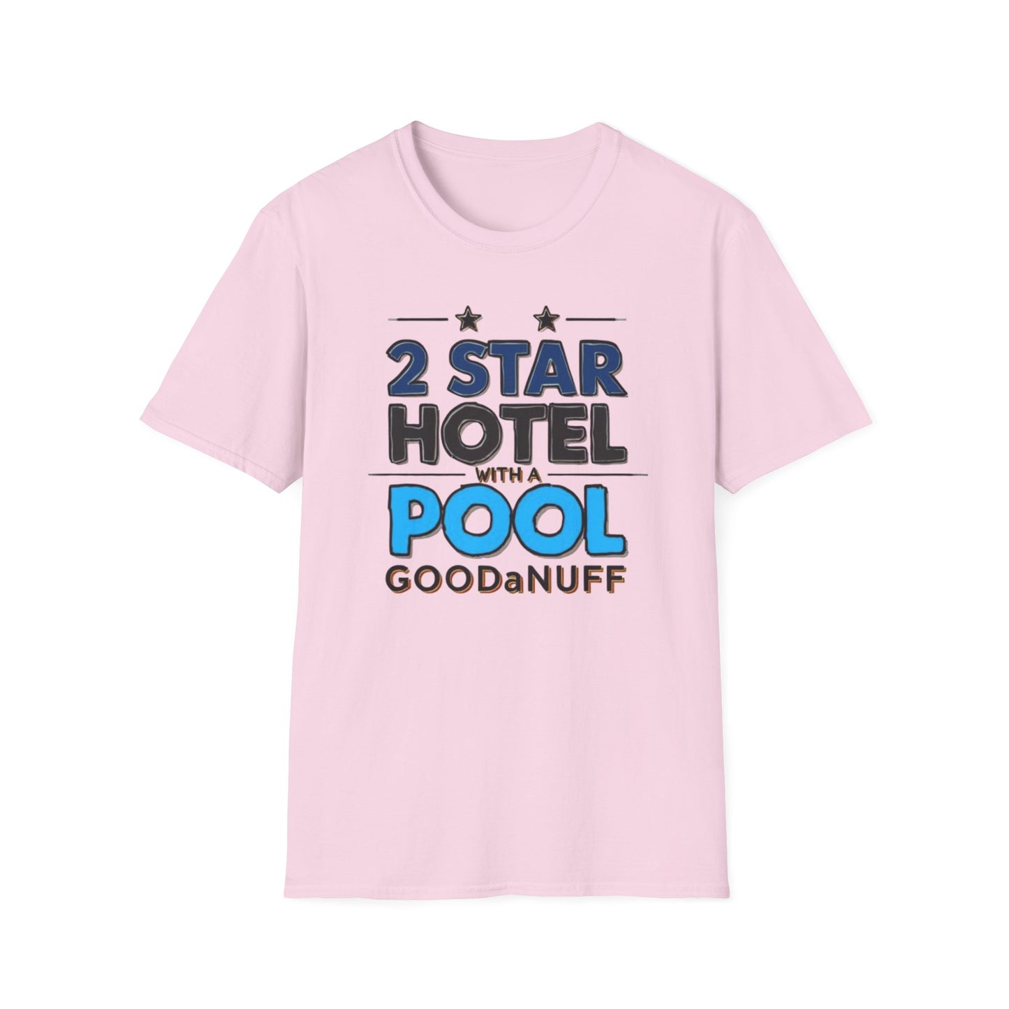 2 Star Hotel with a Pool. GoodaNuff Unisex Softstyle T-Shirt