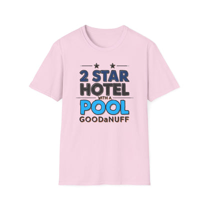 2 Star Hotel with a Pool. GoodaNuff Unisex Softstyle T-Shirt