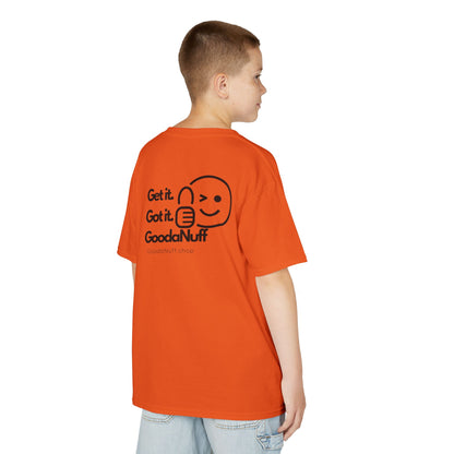 Get it. Got it. GoodaNuff Unisex Youth T-Shirt