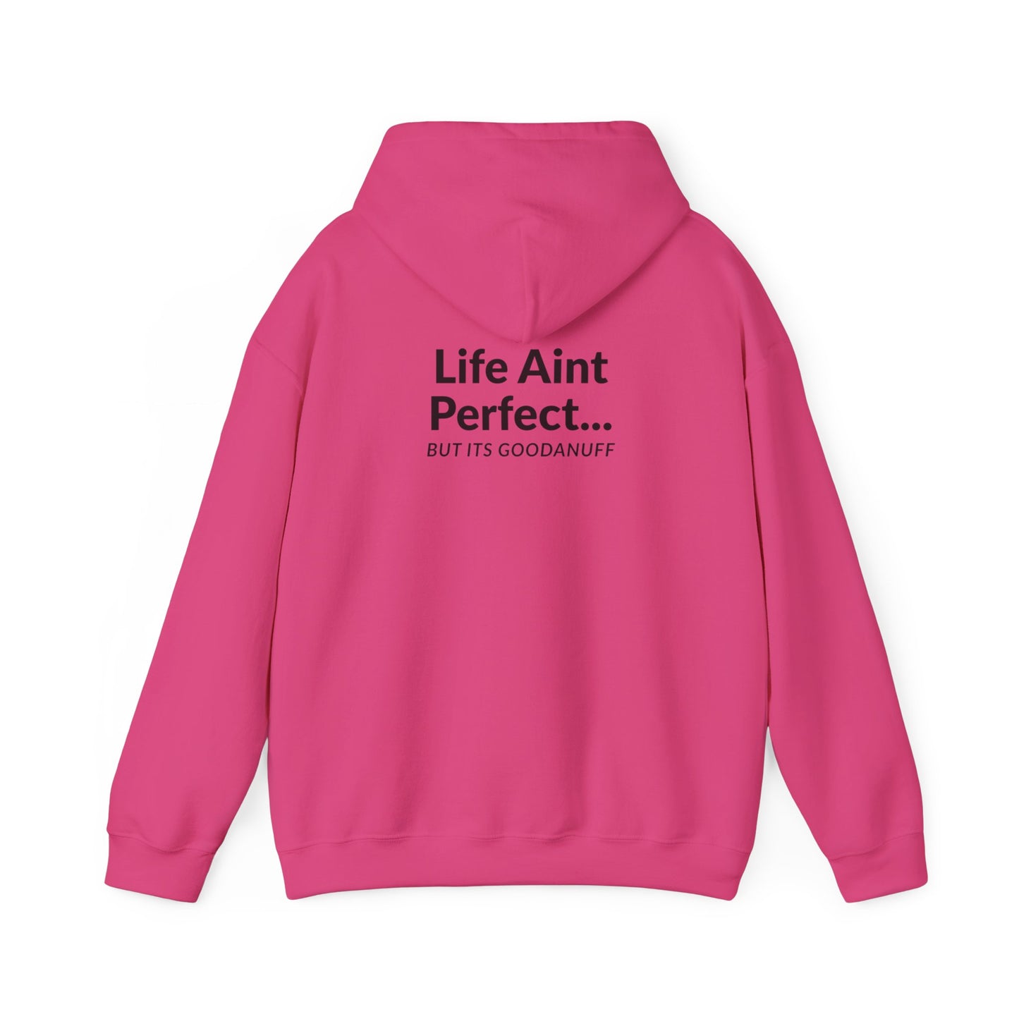 Life Aint Perfect but Its...GoodaNuff Hoodie