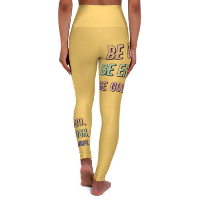 Be Good. Be Engough. Be GoodaNuff High Waist Yoga Leggings