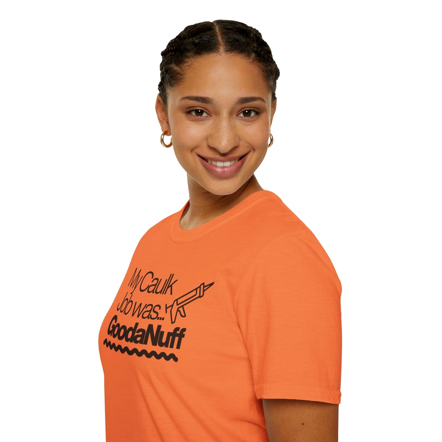 My Caulk Job was...GoodaNuff Unisex Softstyle T-Shirt