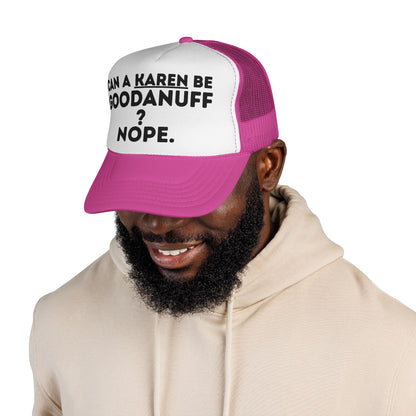 Can a Karen be GoodaNuff? Nope. Trucker Hat