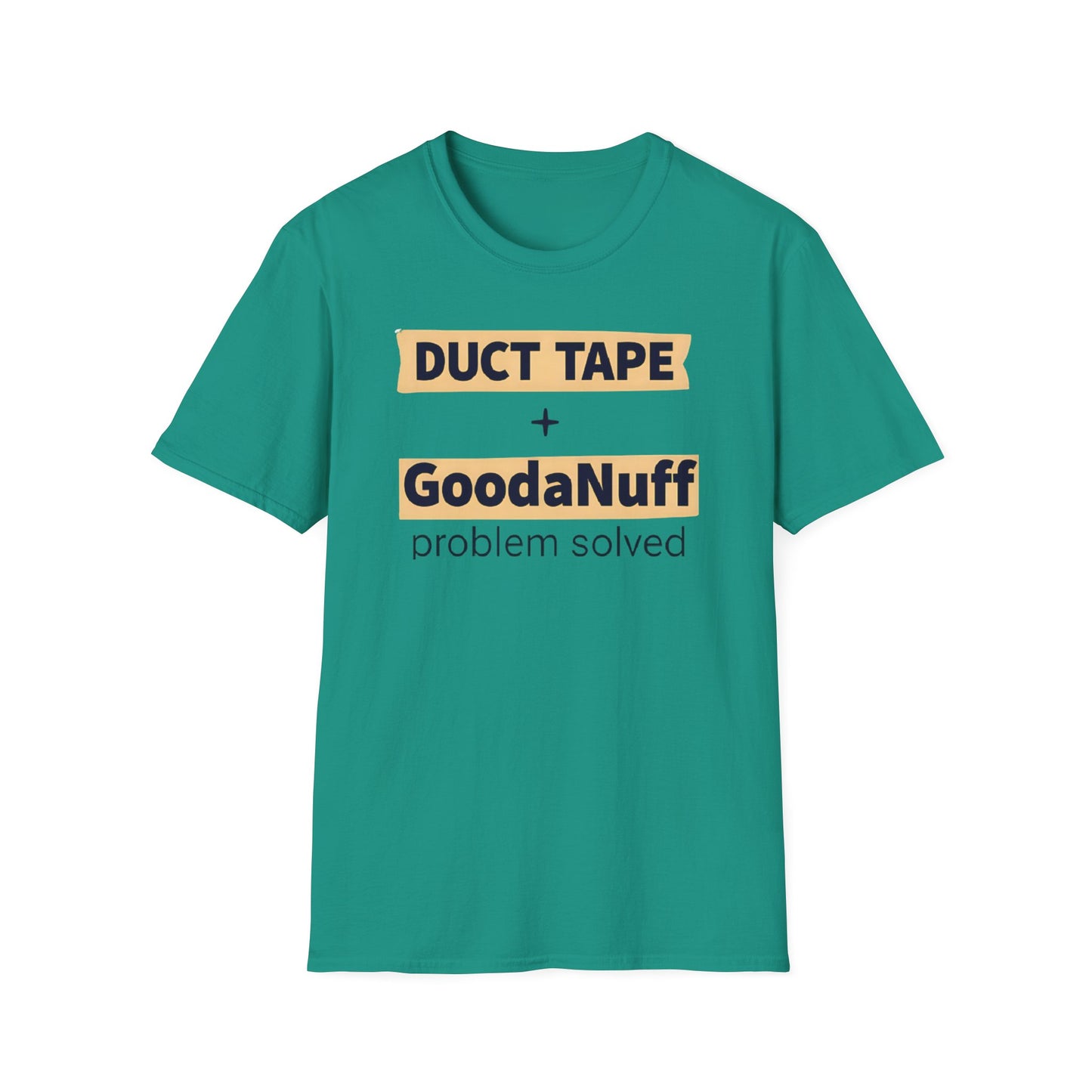 Duct Tape + GoodaNuff...Problem Solved Unisex Softstyle T-Shirt
