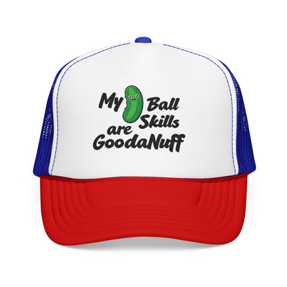 My Pickle Ball skills are GoodaNuff Truck Hat