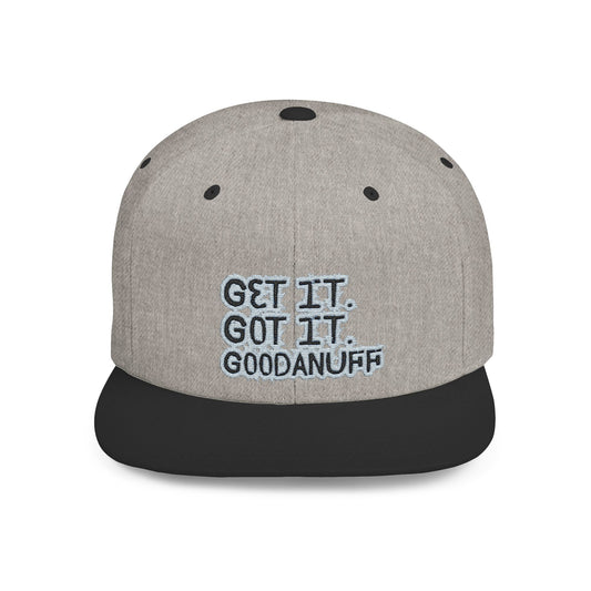 Get it. Got it. GoodaNuff Embroidery Flat Bill Cap