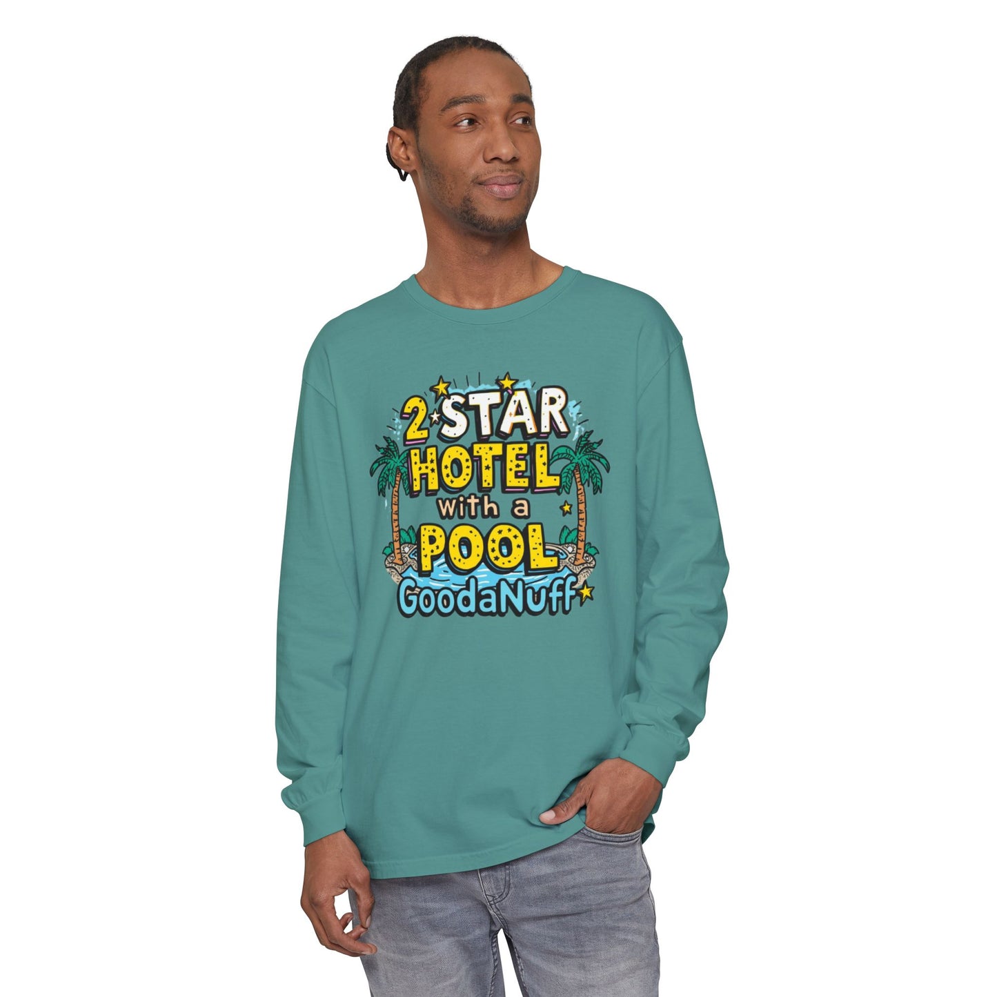2 Star Hotel with a Pool. GoodaNuff Unisex Long Sleeve Tee