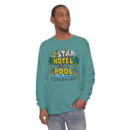 2 Star Hotel with a Pool. GoodaNuff Unisex Long Sleeve Tee