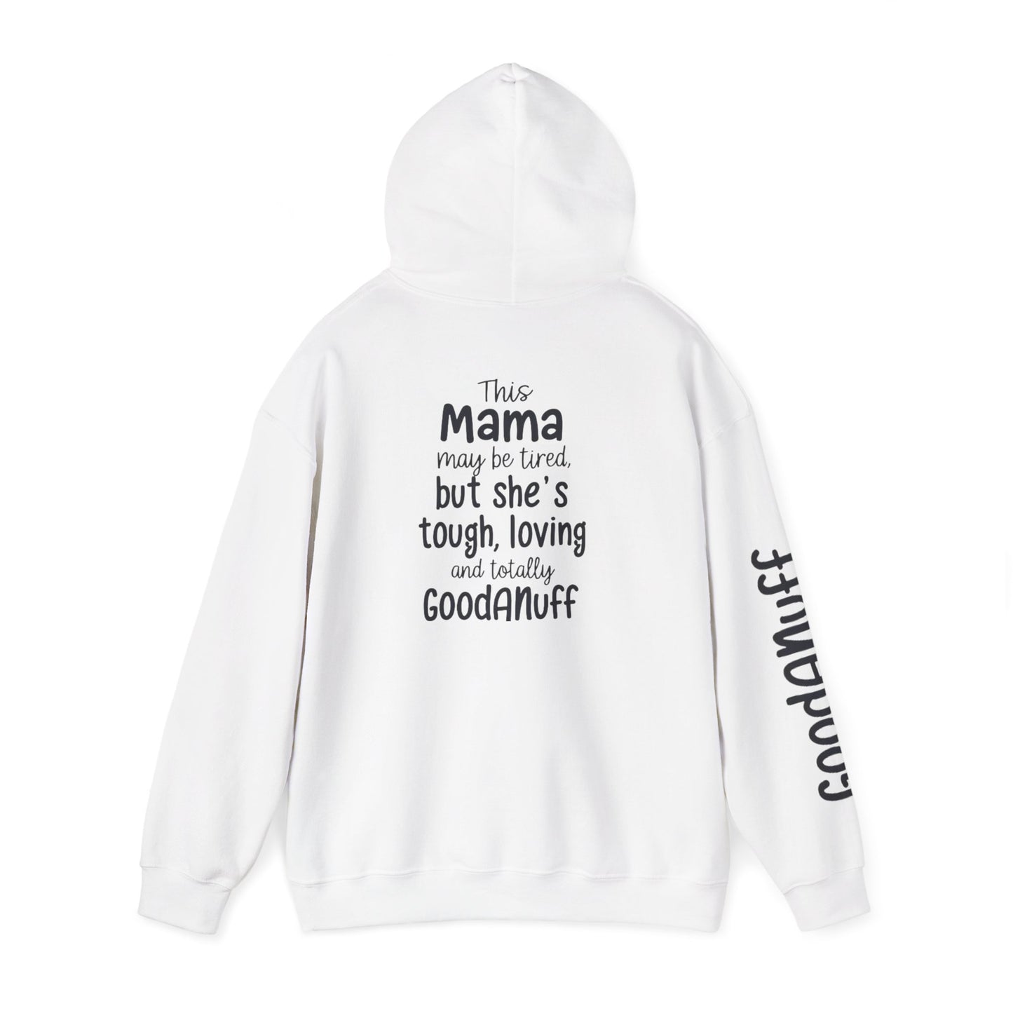 This Mama may be tired but she's tough, loving and totally GoodaNuff Unisex Hoodie