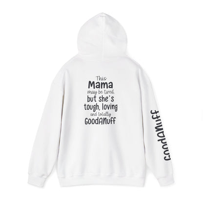 This Mama may be tired but she's tough, loving and totally GoodaNuff Unisex Hoodie
