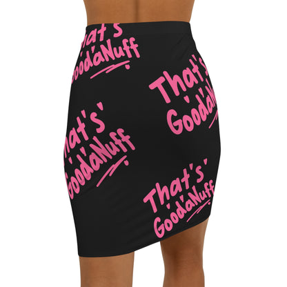 That's GoodaNuff Pencil Skirt