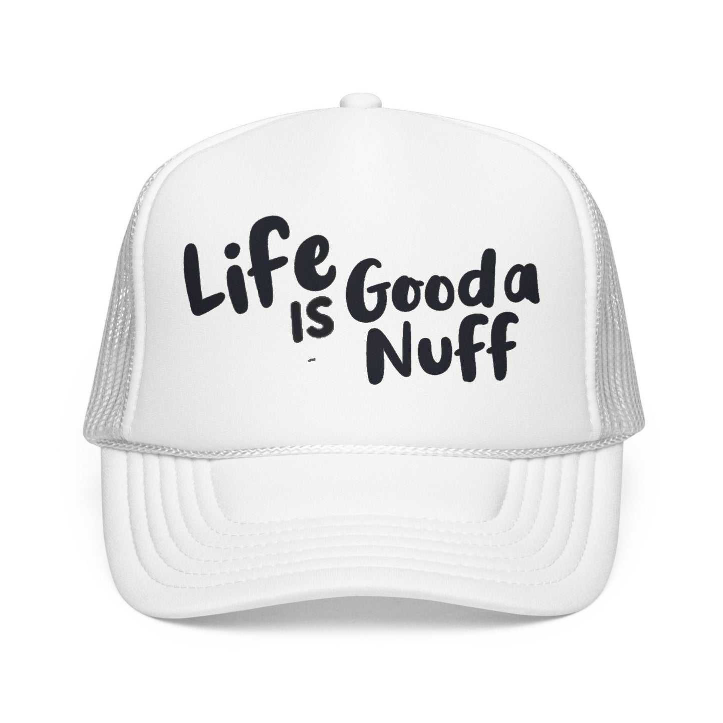 Life is GoodaNuff Trucker Hat