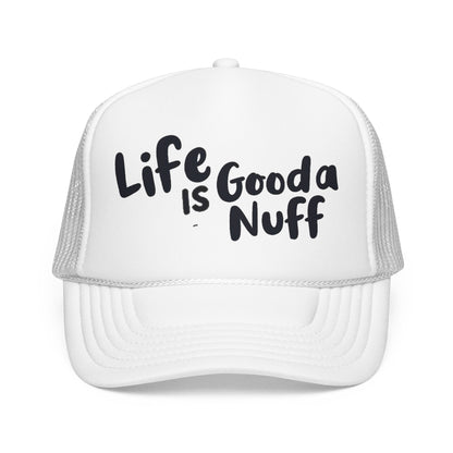Life is GoodaNuff Trucker Hat