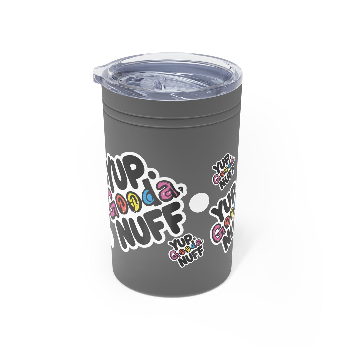 Yup. GoodaNuff Small Tumbler