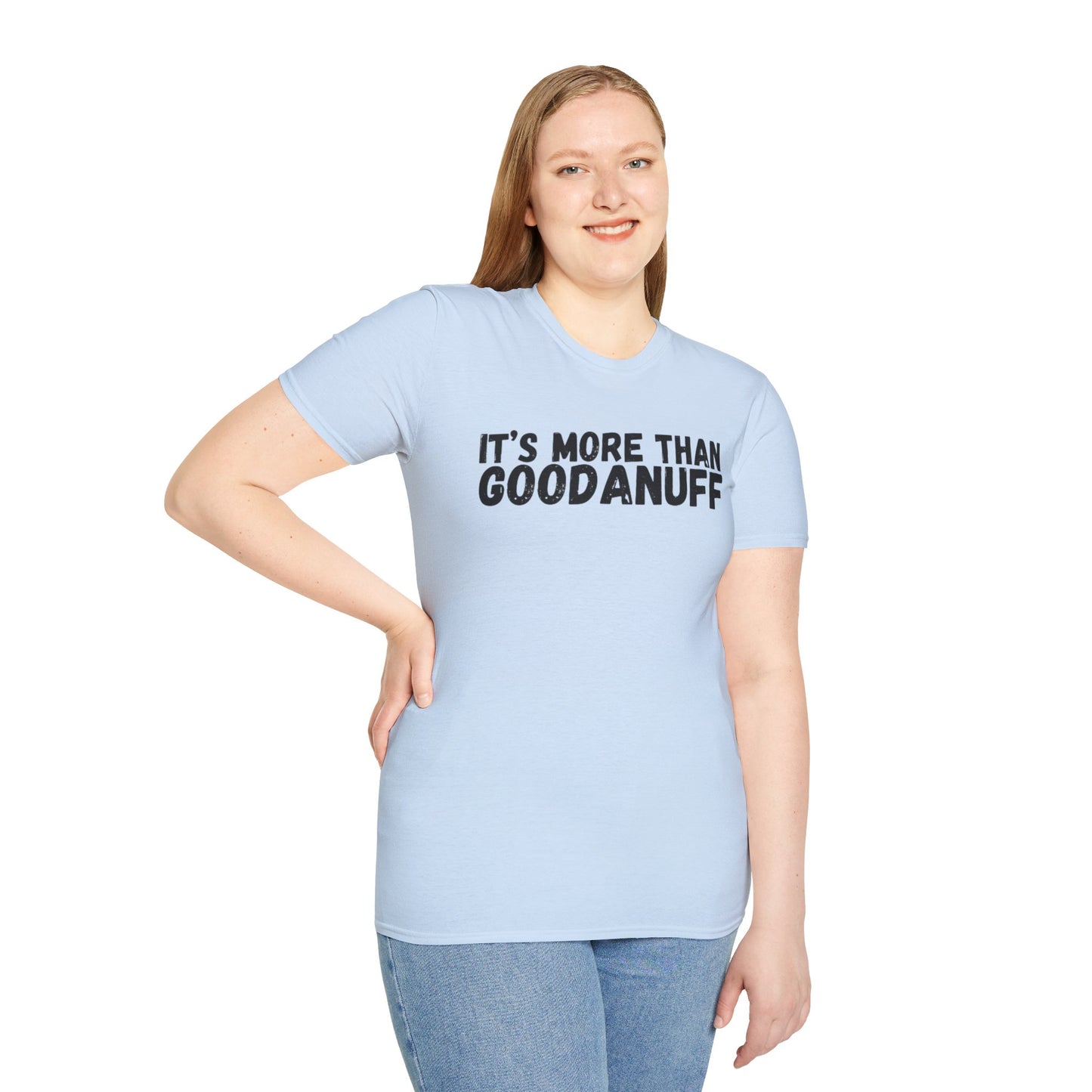 It's more than GoodaNuff Unisex Softstyle T-Shirt