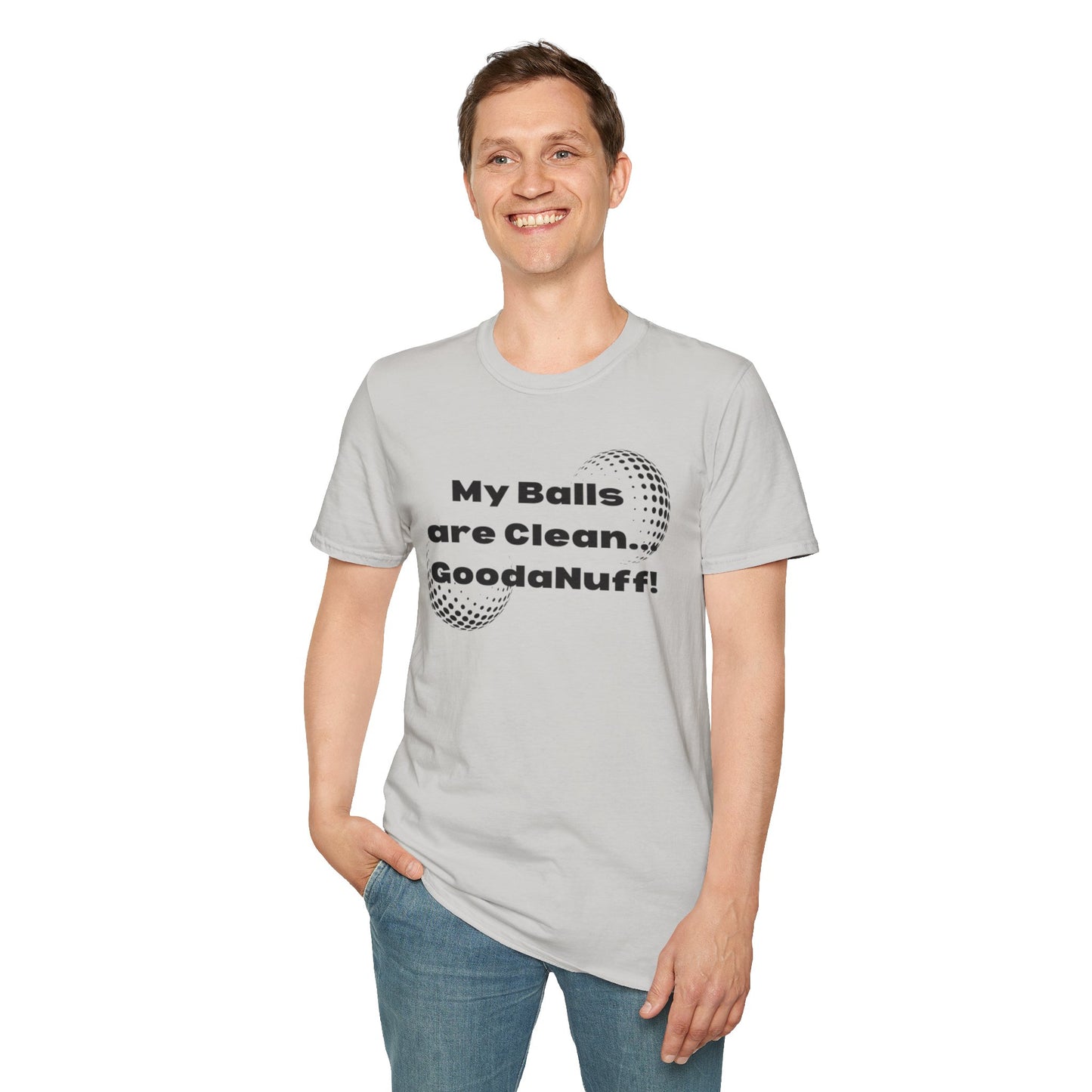 My Balls are Clean...GoodaNuff Unisex Softstyle T-Shirt