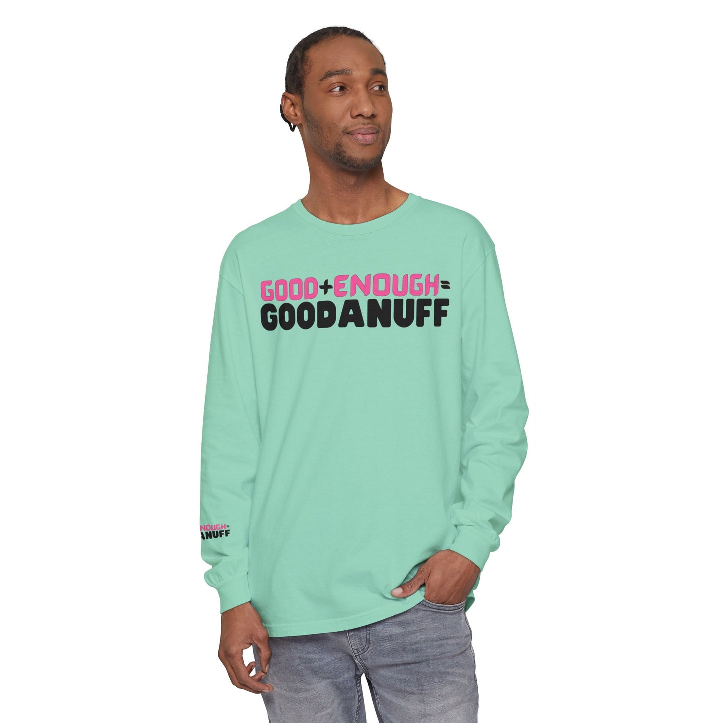 Good+Enough=GoodaNuff Unisex Long Sleeve Tee