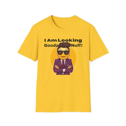 I AM Looking GoodaNuff Unisex Softstyle T-Shirt