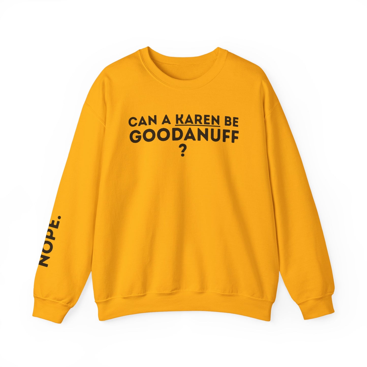 Can a Karen be GoodaNuff? Nope. Unisex Crewneck