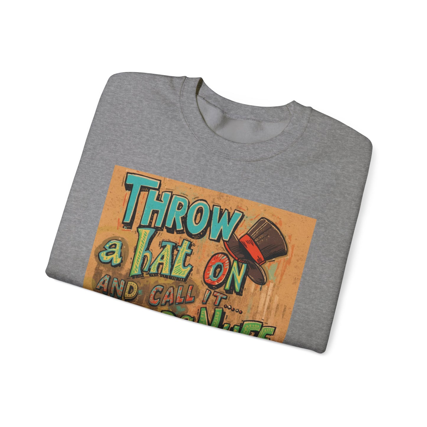 Throw on a Hat and Call it...GoodaNuff Unisex Crewneck