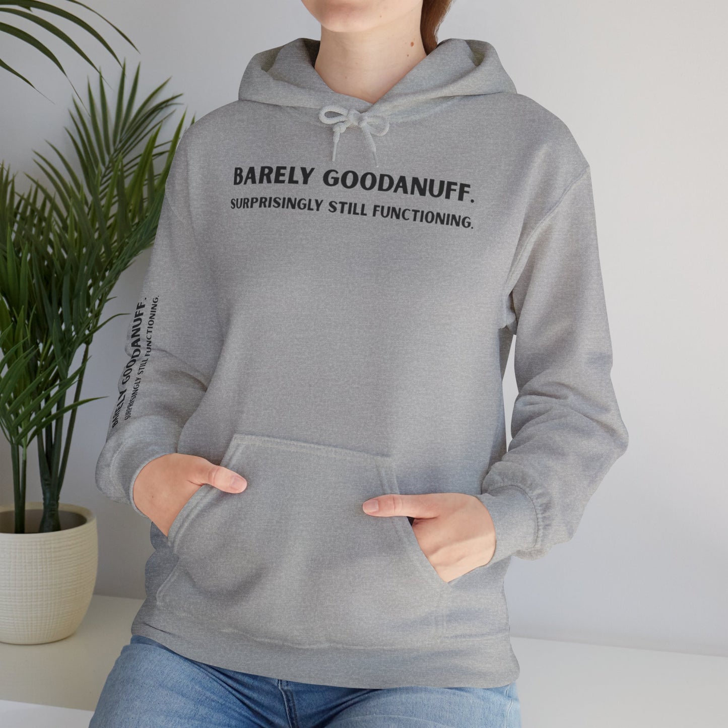 Barely GoodaNuff. Surprisingly Still Functioning Unisex Hoodie