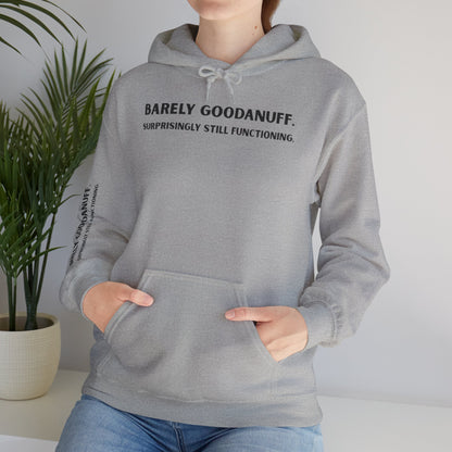 Barely GoodaNuff. Surprisingly Still Functioning Unisex Hoodie