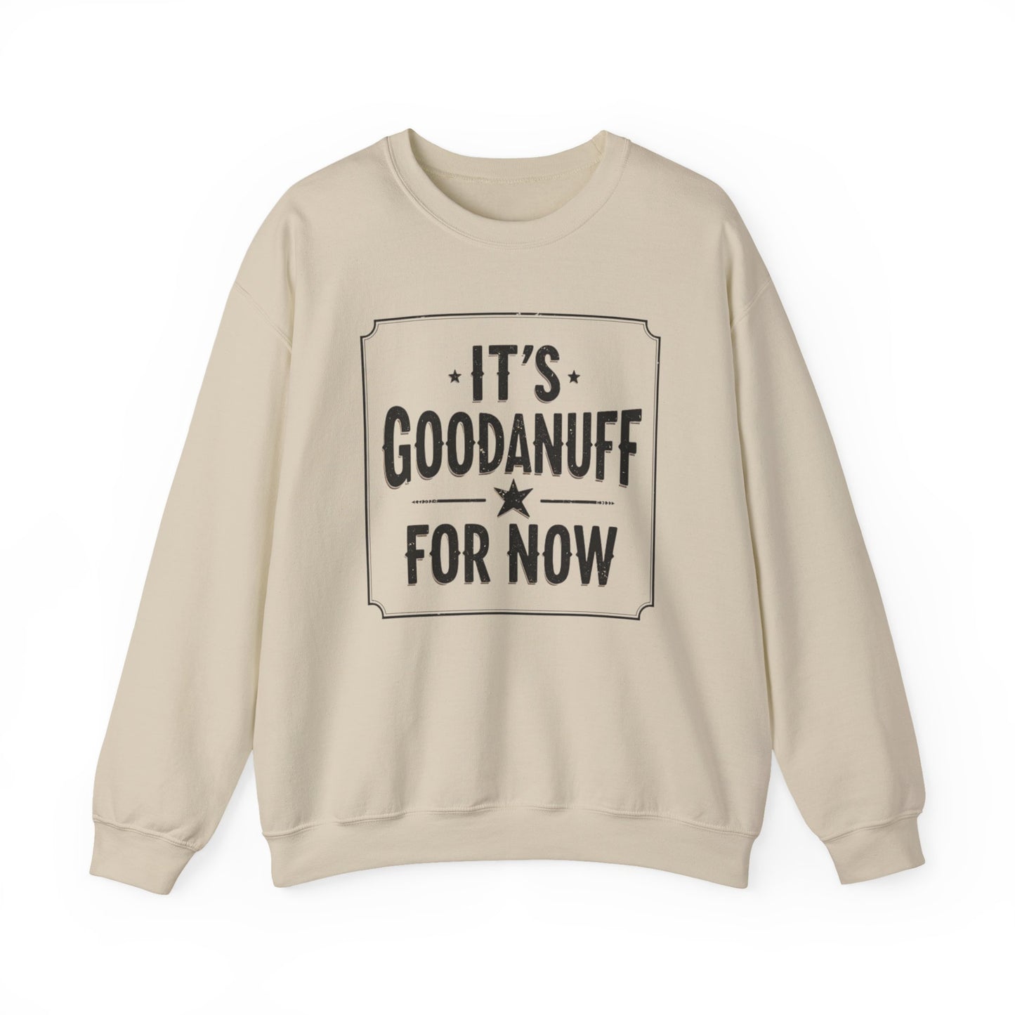 It's GoodaNuff for Now Unisex Crewneck
