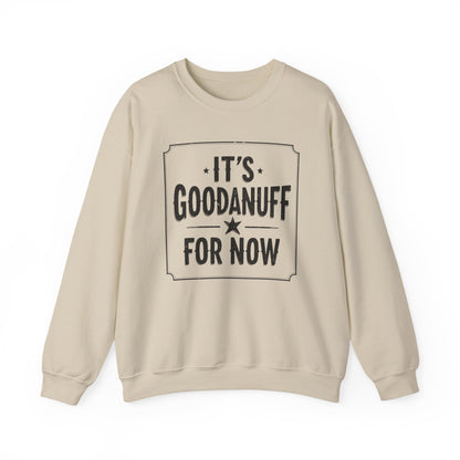 It's GoodaNuff for Now Unisex Crewneck