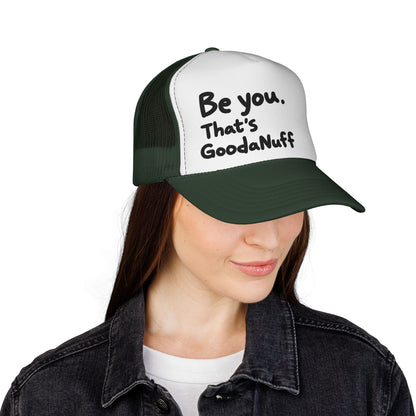 Be you. That's GoodaNuff Trucker Hat