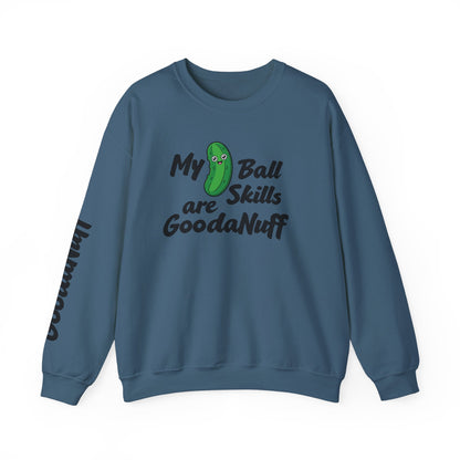 My Pickle Ball skills are GoodaNuff Unisex Crewneck